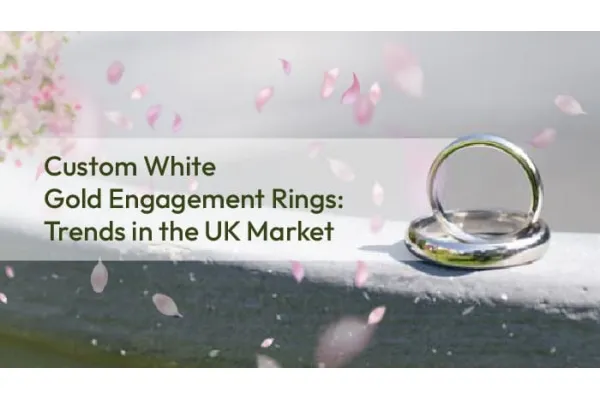 Custom White Gold Engagement Rings: Trends in the UK Market
